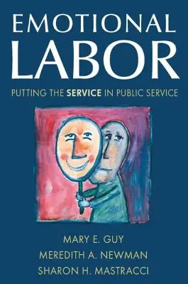 Emotionale Arbeit: Der Dienst im öffentlichen Dienst - Emotional Labor: Putting the Service in Public Service