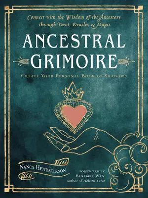 Ahnengrimoire: Durch Tarot, Orakel und Magie mit der Weisheit der Ahnen in Verbindung treten - Ancestral Grimoire: Connect with the Wisdom of the Ancestors Through Tarot, Oracles, and Magic