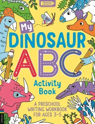 Mein Dinosaurier-ABC-Aktivitätsbuch: Ein Arbeitsbuch für Vorschulkinder im Alter von 3-5 Jahren - My Dinosaur ABC Activity Book: A Preschool Writing Workbook for Ages 3-5
