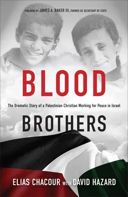 Blutsbrüder: Die dramatische Geschichte eines palästinensischen Christen, der sich für den Frieden in Israel einsetzt - Blood Brothers: The Dramatic Story of a Palestinian Christian Working for Peace in Israel