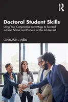 Fähigkeiten von Doktoranden: Nutzen Sie Ihren komparativen Vorteil, um in der Graduiertenschule erfolgreich zu sein und sich auf den Arbeitsmarkt vorzubereiten - Doctoral Student Skills: Using Your Comparative Advantage to Succeed in Grad School and Prepare for the Job Market