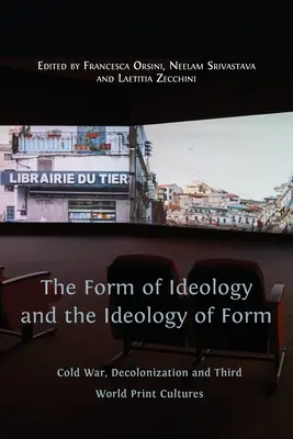 Die Form der Ideologie und die Ideologie der Form: Kalter Krieg, Dekolonisierung und die Druckkulturen der Dritten Welt - The Form of Ideology and the Ideology of Form: Cold War, Decolonization and Third World Print Cultures