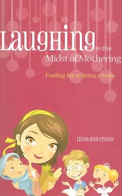 Lachen inmitten der Mutterschaft - Laughing in the Midst of Mothering