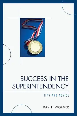Erfolg in der Superintendentur: Tipps und Ratschläge - Success in the Superintendency: Tips and Advice