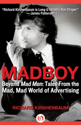 Madboy: Jenseits von Mad Men: Geschichten aus der verrückten, verrückten Welt der Werbung - Madboy: Beyond Mad Men: Tales from the Mad, Mad World of Advertising