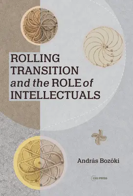 Rolling Transition und die Rolle der Intellektuellen: Der Fall Ungarns - Rolling Transition and the Role of Intellectuals: The Case of Hungary