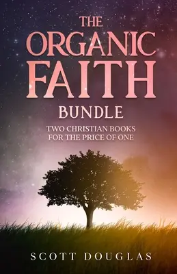 Das Bio-Glauben-Bündel: Zwei christliche Bücher zum Preis von einem - The Organic Faith Bundle: Two Christian Books For the Price of One