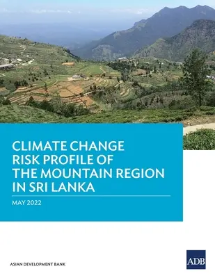 Klimarisikoprofil der Bergregion in Sri Lanka - Climate Change Risk Profile of the Mountain Region in Sri Lanka