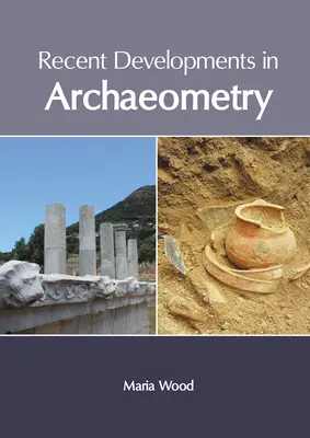 Neueste Entwicklungen in der Archäometrie - Recent Developments in Archaeometry