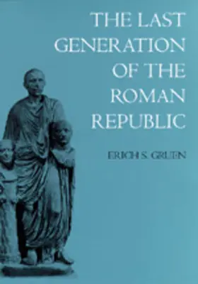 Die letzte Generation der Römischen Republik - The Last Generation of the Roman Republic