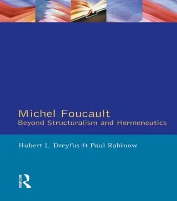 Michel Foucault: Jenseits von Strukturalismus und Hermeneutik - Michel Foucault: Beyond Structuralism and Hermeneutics