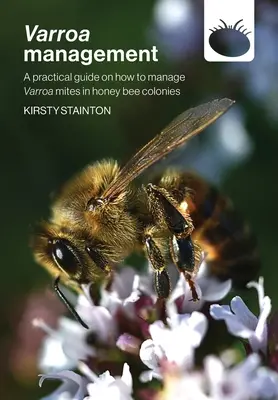 Varroa-Management: Ein praktischer Leitfaden zur Bekämpfung der Varroa-Milbe in Honigbienenvölkern - Varroa management: a practical guide on how to manage Varroa mites in honey bee colonies