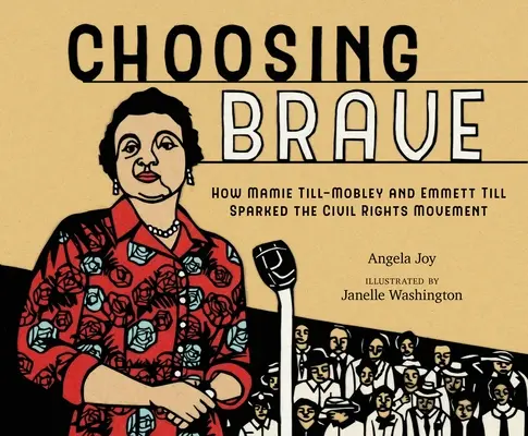 Die Entscheidung für den Mut: Wie Mamie Till-Mobley und Emmett Till die Bürgerrechtsbewegung auslösten - Choosing Brave: How Mamie Till-Mobley and Emmett Till Sparked the Civil Rights Movement