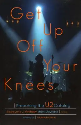 Steht auf von euren Knien: Die Predigt des U2-Katalogs - Get Up Off Your Knees: Preaching the U2 Catalog