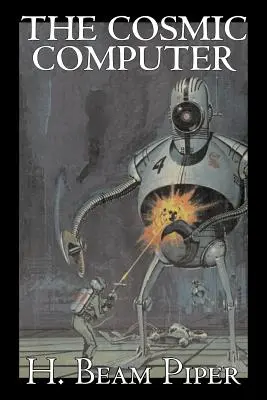 Der kosmische Computer von H. Beam Piper, Science Fiction, Abenteuer - The Cosmic Computer by H. Beam Piper, Science Fiction, Adventure