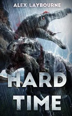Hard Time: Ein Dinosaurier-Thriller - Hard Time: A Dinosaur Thriller