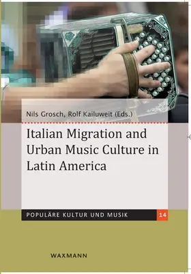 Italienische Migration und urbane Musikkultur in Lateinamerika - Italian Migration and Urban Music Culture in Latin America