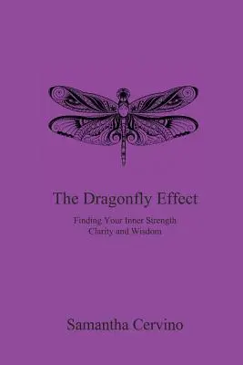 Der Libelleneffekt: Finde deine innere Stärke, Klarheit und Weisheit - The Dragonfly Effect: Finding Your Inner Strength, Clarity and Wisdom