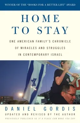 Zuhause zu bleiben: Die Chronik einer amerikanischen Familie von Wundern und Kämpfen im heutigen Israel - Home to Stay: One American Family's Chronicle of Miracles and Struggles in Contemporary Israel