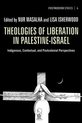 Theologien der Befreiung in Palästina-Israel: Indigene, kontextuelle und postkoloniale Perspektiven - Theologies of Liberation in Palestine-Israel: Indigenous, Contextual, and Postcolonial Perspectives