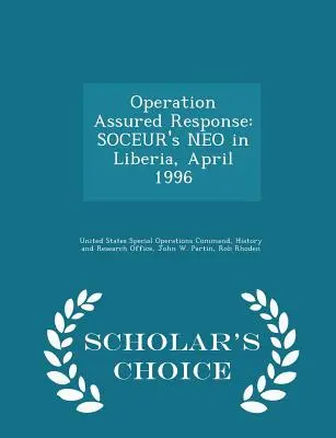 Operation Assured Response: Soceur's Neo in Liberia, April 1996 - Scholar's Choice Edition