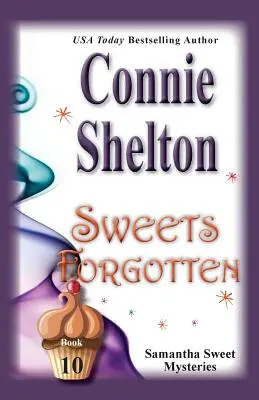 Vergessene Süßigkeiten: Samantha Sweet Krimis, Buch 10 - Sweets Forgotten: Samantha Sweet Mysteries, Book 10