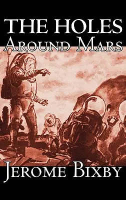 Die Löcher um den Mars von Jerome Bixby, Science Fiction, Abenteuer - The Holes Around Mars by Jerome Bixby, Science Fiction, Adventure