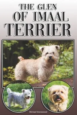 Der Glen of Imaal Terrier: Ein kompletter und umfassender Leitfaden für Besitzer: Kauf, Besitz, Gesundheit, Pflege, Training, Gehorsamkeit, Verständnis und - The Glen of Imaal Terrier: A Complete and Comprehensive Owners Guide to: Buying, Owning, Health, Grooming, Training, Obedience, Understanding and