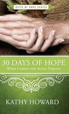 30 Tage der Hoffnung bei der Pflege alternder Eltern - 30 Days of Hope When Caring for Aging Parents