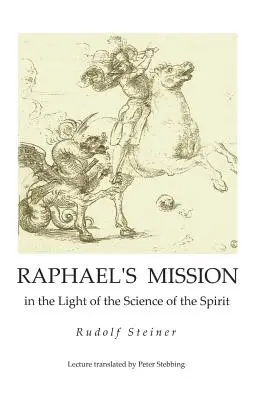 Raphaels Mission: im Lichte der Wissenschaft des Geistes - Raphael's Mission: in the Light of the Science of the Spirit