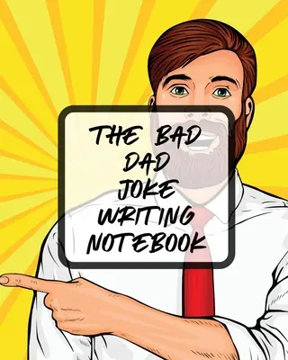 Das Bad Dad Joke Writing Notebook: Kreatives Schreiben Stand Up Comedy Humor Unterhaltung - The Bad Dad Joke Writing Notebook: Creative Writing Stand Up Comedy Humor Entertainment