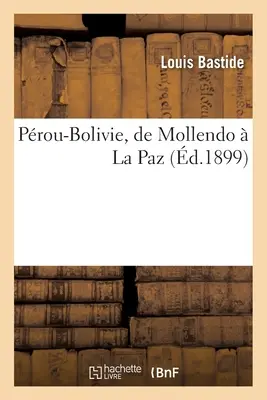 Prou-Bolivie, de Mollendo La Paz - Prou-Bolivie, de Mollendo  La Paz