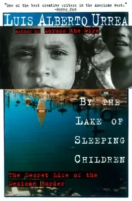 Am See der schlafenden Kinder: Das geheime Leben an der mexikanischen Grenze - By the Lake of Sleeping Children: The Secret Life of the Mexican Border