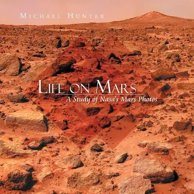 Leben auf dem Mars: Eine Studie über die Mars-Fotos der NASA - Life on Mars: A Study of NASA's Mars Photos