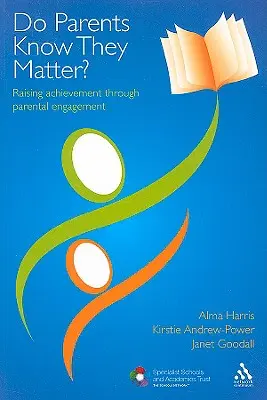 Wissen die Eltern, dass sie wichtig sind? Höhere Leistungen durch elterliches Engagement - Do Parents Know They Matter?: Raising Achievement Through Parental Engagement
