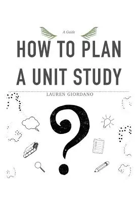 Wie man eine Unterrichtseinheit plant: Ein Leitfaden - How To Plan A Unit Study: A Guide