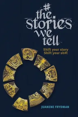 #TheStoriesWeTell: Ändere deine Geschichte, ändere deinen Scheiß - #TheStoriesWeTell: Shift your story, Shift your sh#t