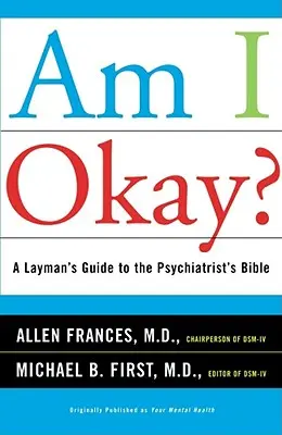 Bin ich okay? Ein Leitfaden für Laien zur Bibel der Psychiater - Am I Okay?: A Layman's Guide to the Psychiatrist's Bible