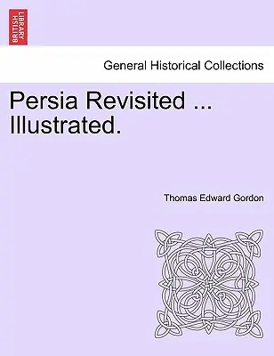 Persia Revisited ... Illustriert. - Persia Revisited ... Illustrated.