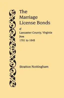 Heiratsurkunden der Grafschaft Lancaster, Virginia, von 1701 bis 1848 - Marriage License Bonds of Lancaster County, Virginia, from 1701 to 1848