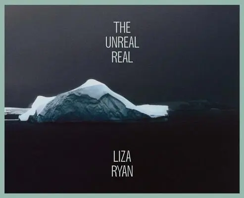 Liza Ryan: Die unwirkliche Wirklichkeit - Liza Ryan: The Unreal Real