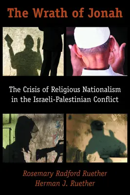 Der Zorn des Jona: Die Krise des religiösen Nationalismus im israelisch-palästinensischen Konflikt - The Wrath of Jonah: The Crisis of Religious Nationalism in the Israeli-Palestinian Conflict