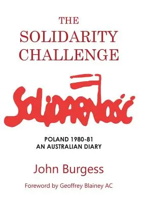 Die Herausforderung der Solidarität: Polen 1980-81, ein australisches Tagebuch - The Solidarity Challenge: Poland 1980-81, an Australian Diary