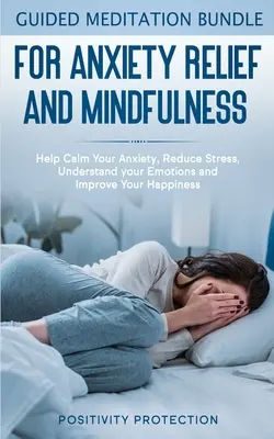 Geführte Meditation Bundle für Angstlinderung und Achtsamkeit: Beruhigen Sie Ihre Ängste, reduzieren Sie Stress, verstehen Sie Ihre Emotionen und verbessern Sie Ihr Glücksgefühl - Guided Meditation Bundle for Anxiety Relief and Mindfulness: Help Calm Your Anxiety, Reduce stress, Understand your Emotions and Improve Your Happines