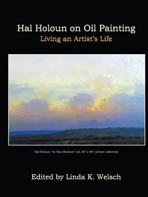 Hal Holoun über Ölmalerei: Das Leben eines Künstlers - Hal Holoun on Oil Painting: Living an Artist's Life