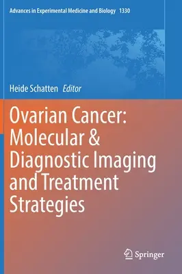 Eierstockkrebs: Molekulare & diagnostische Bildgebung und Behandlungsstrategien - Ovarian Cancer: Molecular & Diagnostic Imaging and Treatment Strategies