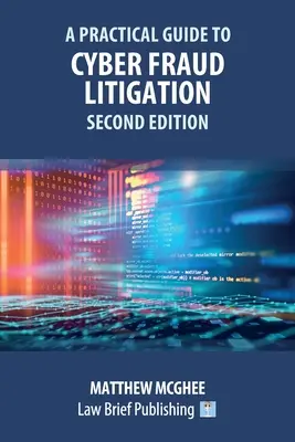 Ein praktischer Leitfaden für Cyber-Betrugsverfahren - Zweite Auflage - A Practical Guide to Cyber Fraud Litigation - Second Edition