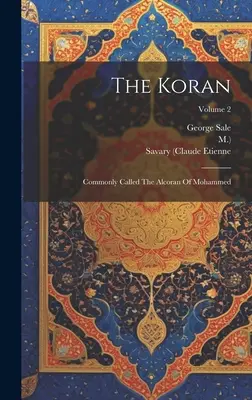 Der Koran: Gemeinhin der Alkoran Mohammeds genannt; Band 2 - The Koran: Commonly Called The Alcoran Of Mohammed; Volume 2