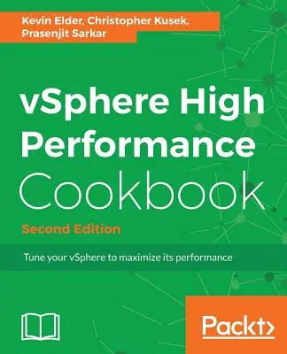 vSphere High Performance Cookbook - Zweite Ausgabe: Rezepte zum Optimieren Ihrer vSphere für maximale Leistung - vSphere High Performance Cookbook - Second Edition: Recipes to tune your vSphere for maximum performance