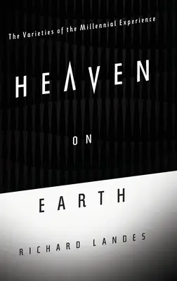Der Himmel auf Erden: Die Vielfältigkeit der Jahrtausenderfahrung - Heaven on Earth: The Varieties of the Millennial Experience